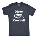 Mens More Cowbell T Shirt Funny Novelty Sarcastic Graphic Adult Humor Tee