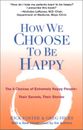 How We Choose to Be Happy : The 9 Choices of Extremely Happy Peop