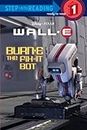 BURN-E the Fix-It Bot (Disney/Pixar WALL-E) (Step into Reading)