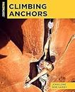 Climbing Anchors, Fourth Edition (How To Climb Series)