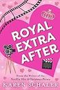 Royal Extra After : A Laugh-Out-Loud, Feel-Good Romantic Comedy