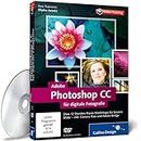 Adobe Photoshop CC für digitale Fotografie: – auch für CS6 geeignet