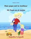 Espagnol enfant: Mon papa est le meilleur: Papa livre en espagnol, Livre bilingue pour enfants (Édition bilingue français-espagnol), l'espagnol pour les enfants, bilingue espagnol francais