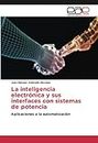 La inteligencia electrónica y sus interfaces con sistemas de potencia: Aplicaciones a la automatización (Spanish Edition)