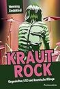 Krautrock: Gegenkultur, LSD und kosmische Klänge (German Edition)