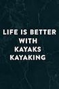 Life is Better with Kayaks Kayaking Kayaker Nice Notebook Planner: Kayaks Kayaking Kayaker, Halloween, Thanksgiving, New years, Christmas Gifts for ... adults, teens, kids, boys, girls,Do It All