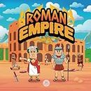Roman Empire for Kids: The history from the founding of Ancient Rome to the fall of the Roman Empire (Educational books for kids)