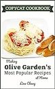 Copycat Cookbook: Making Olive Garden’s Most Popular Recipes at Home (Famous Restaurant Copycat Cookbooks)