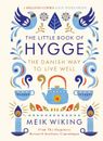 The Little Book of Hygge: the Danish Way to Live Well: the Million Copy Bestsell