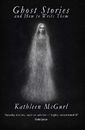 Ghost Stories and How to Write Them,Kathleen McGurl