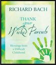 Richard Bach Thank Your Wicked Parents (Hardback)