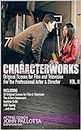 CHARACTER-WORKS Original Scenes for Film and Television: For the Professional Actor and Director VOL. 2: Written by Acting Coach John Pallotta (CHARACTER ... for The Professional Actor and Director)