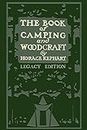 The Book Of Camping And Woodcraft (Legacy Edition): A Guidebook For Those Who Travel In The Wilderness: 1 (Library of American Outdoors Classics)