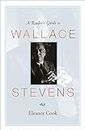 A Reader's Guide to Wallace Stevens (English Edition)