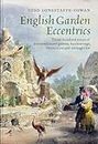 English Garden Eccentrics – Three Hundred Years of Extraordinary Groves, Burrowings, Mountains and Menageries