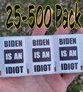 "BIDEN IS AN IDIOT" 25-500 Pack political stickers joe decals election SLEEPY