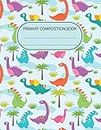 Primary Composition Book: Dinosaurs Children 8.5x11 Incheh 120 Pages Kids Exercise Notebook Journal School Home Student Teacher Ruled Composition ... Book Student School Office Supplies Notebook)