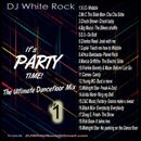 DJ White Rock  ( It's Party Time ) Dance floor Party Mix