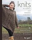 Knits for Girls and Young Juniors: 17 Contemporary Designs for Sizes 6 to 12 (English Edition)