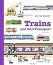 Do You Know?: Trains and Rail Transport: 8