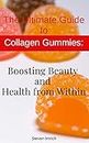 The Ultimate Guide to Collagen Gummies: Boosting Beauty and Health from Within