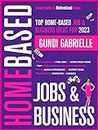 Top Home-Based Job & Business Ideas for 2023!: Best Places to Find Work at Home Jobs grouped by Interests & Hobbies - Basic to Expert Level (Passive Income Freedom Series)