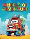 Wheels of Adventure: Trucks Coloring Book for Kids Ages 4-8 - Smiley Big Rigs and Mighty Machines: Join the Fun with 45 Cheerful Truck Designs, from Fire Trucks to Dump Trucks!
