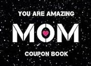 You are amazing MOM. Coupon Book: 30 Unique Vouchers - 20 Pre-filled & 10 Customizable | The Perfect Gift for Mother’s Day, Birthday, Valentine's Day, and Christmas