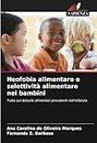 Neofobia alimentare e selettività alimentare nei bambini: Tutto sui disturbi alimentari prevalenti nell'infanzia