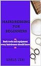 HAIRDRESSING FOR BEGINNERS: Basic tools and Equipment every hairdresser should know