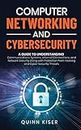 Computer Networking and Cybersecurity: A Guide to Understanding Communications Systems, Internet Connections, and Network Security Along with Protection from Hacking and Cyber Security Threats
