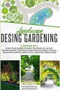 Landscape Design Gardening: Shape your Garden to Enjoy the Energy of Nature Prun
