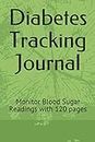 Diabetes Tracking Journal: Monitor Blood Sugar Readings with 120 pages