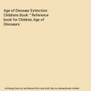 Age of Dinosaur Extinction: Childrens Book: " Reference book for Children; Age o
