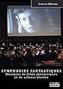 Symphonies fantastiques Musiques de films fantastiques et de science-fiction (French Edition)
