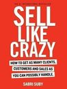 Sell Like Crazy: How To Get As Many Clients, Customers Paperback English