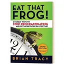 Eat That Frog 21 Great Ways to Stop Procrastinating and Get More Done in Less Time Classic Success