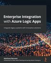Enterprise Integration with Azure Logic Apps: Integrate legacy systems wi - GOOD