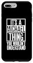 Hülle für iPhone 7 Plus/8 Plus It's A Michael Thing You Wouldnt Understand