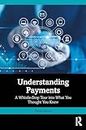 Understanding Payments: A Whistle-Stop Tour into What You Thought You Knew (English Edition)