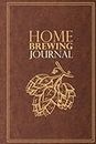 Home Brewing Journal: Beer Recipe, Brewing & Tasting Logbook for Home Brewers | For 54 Recipes | Hop Design | Brown (Home Brewing Journals: Beer Recipe, Brewing & Tasting Logbooks for Home Brewers)