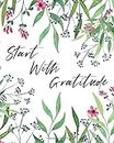 Start with Gratitude: Daily Reflection Journal, Thankful Journaling for Promoting Grateful Attitude, Positive Affirmation Journal Prompts for Women & Teens (120 days)