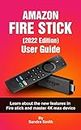 AMAZON FIRE TV STICK [2022 EDITION] USER GUIDE: Learn About the New Features in Fire Stick and Master 4k Max Device.