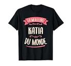 Katia Le meilleur du monde pour Katia T-Shirt