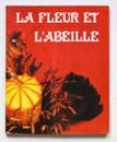 LA FLEUR ET L'ABEILLE, JP. Bonimond 1983 Apiculture Entomologie Miel Nature