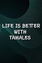 Hot Sauce Tasting Journal - Life is Better With Tamales - Cute Tamale Lover Premium Meme: Tamales, The Ultimate Hot Sauce Tasting Journal For Hot ... And Hot Sauce Tasting Experiences,Goals