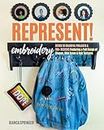 Represent! Embroidery: Stitch 10 Colorful Projects & 100+ Designs Featuring a Full Range of Shapes, Skin Tones & Hair Textures