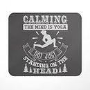 LASTWAVE Yoga Mouse Pad Collection, Calming The Mind is Yoga Not Just Standing On The Head, Graphic Printed Mousepad for Laptop, Computer, PC, Gaming, Travel | Gift for Boyfriend