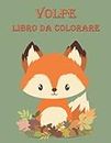 Volpe Libro da Colorare: Libro da colorare Fox per adulti e adolescenti | fantastiche illustrazioni per bambini e adulti | Disegni di volpe antistress per aiutarti a rilassarti e molto altro!