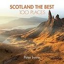 Scotland The Best 100 Places: Extraordinary places and where best to walk, eat and sleep [Lingua Inglese]